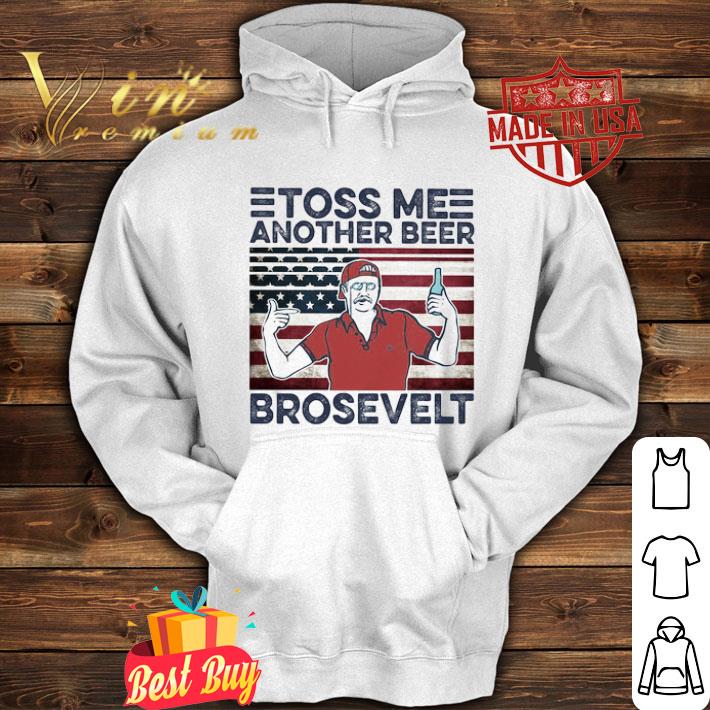 Toss Me Another Beer Brosevelt American Flag 4th Of July shirt