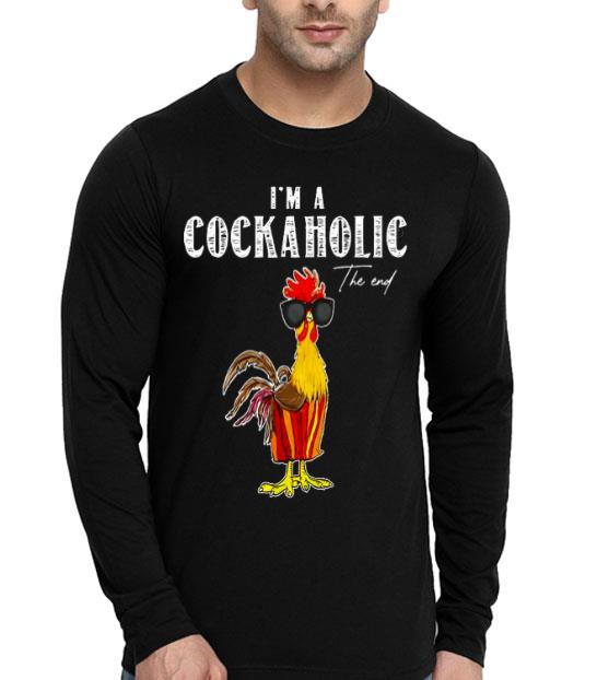 Chicken I’m A Cockaholic The End Shirt