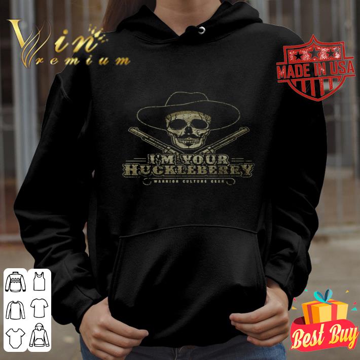 Skull I’m Your Huckleberry Warrior Culture Gear shirt