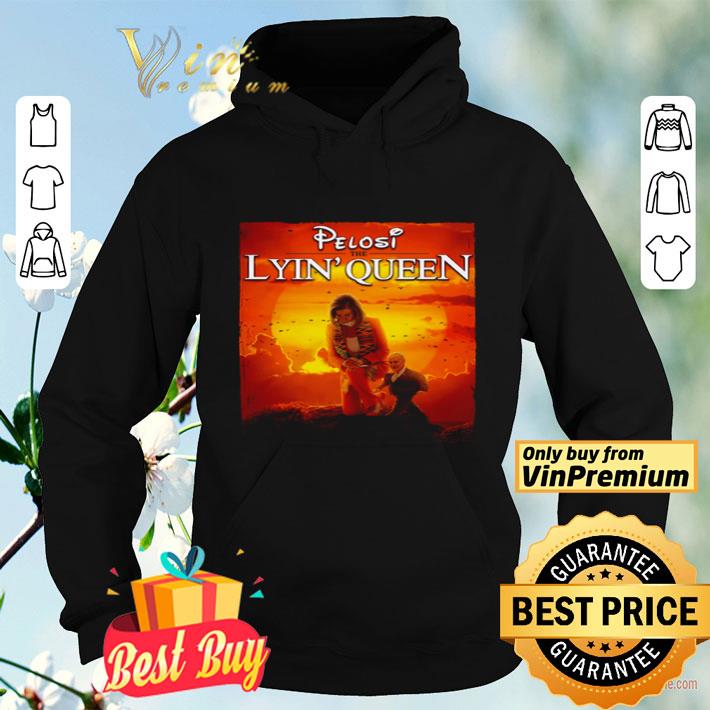 bef7bb8f pelosi the lyin queen shirt 4 - Pelosi The Lyin’ Queen shirt