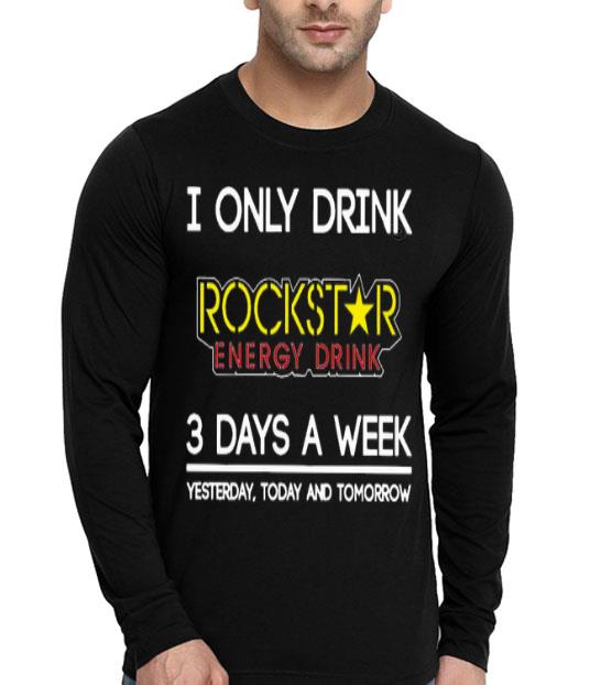 bf3a5d6e i only drink rockstar energy drink 3 days a week yesterday today and tomorrow shirt 4 - I Only Drink Rockstar Energy Drink 3 Days A Week Yesterday Today And Tomorrow Shirt