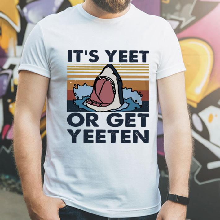 Vintage Shark It’s Yeet Or Get Yeeten shirt 12 Vintage Shark It’s Yeet Or Get Yeeten shirt