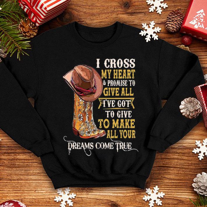 Boots I Cross My Heart Promise To Give All Dreams Come True shirt 1 Boots I Cross My Heart Promise To Give All Dreams Come True shirt