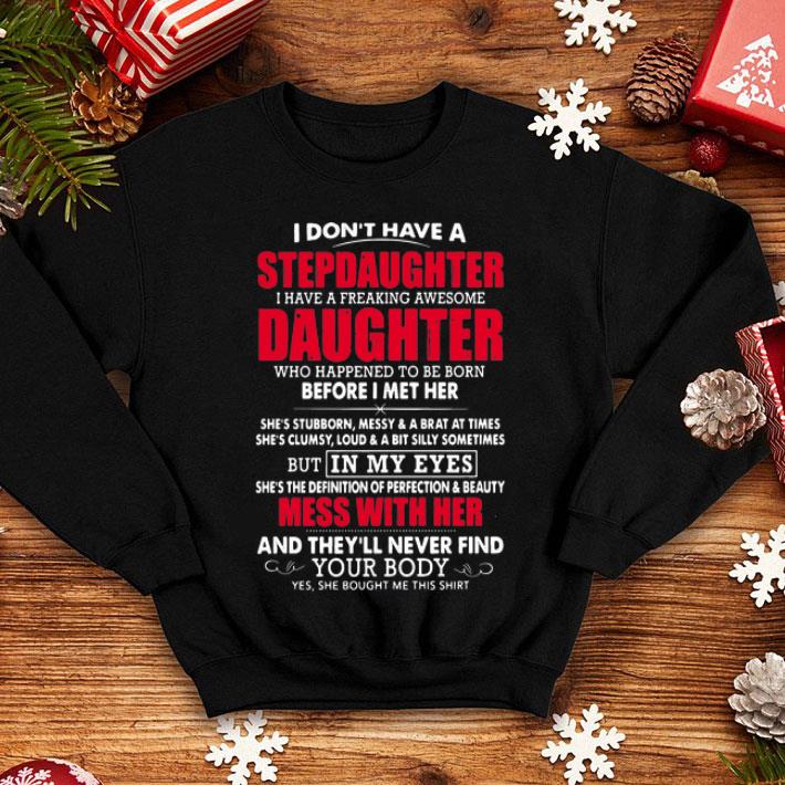 I Don’t Have A Step Daughter I Have A Freaking Awesome Daughter shirt