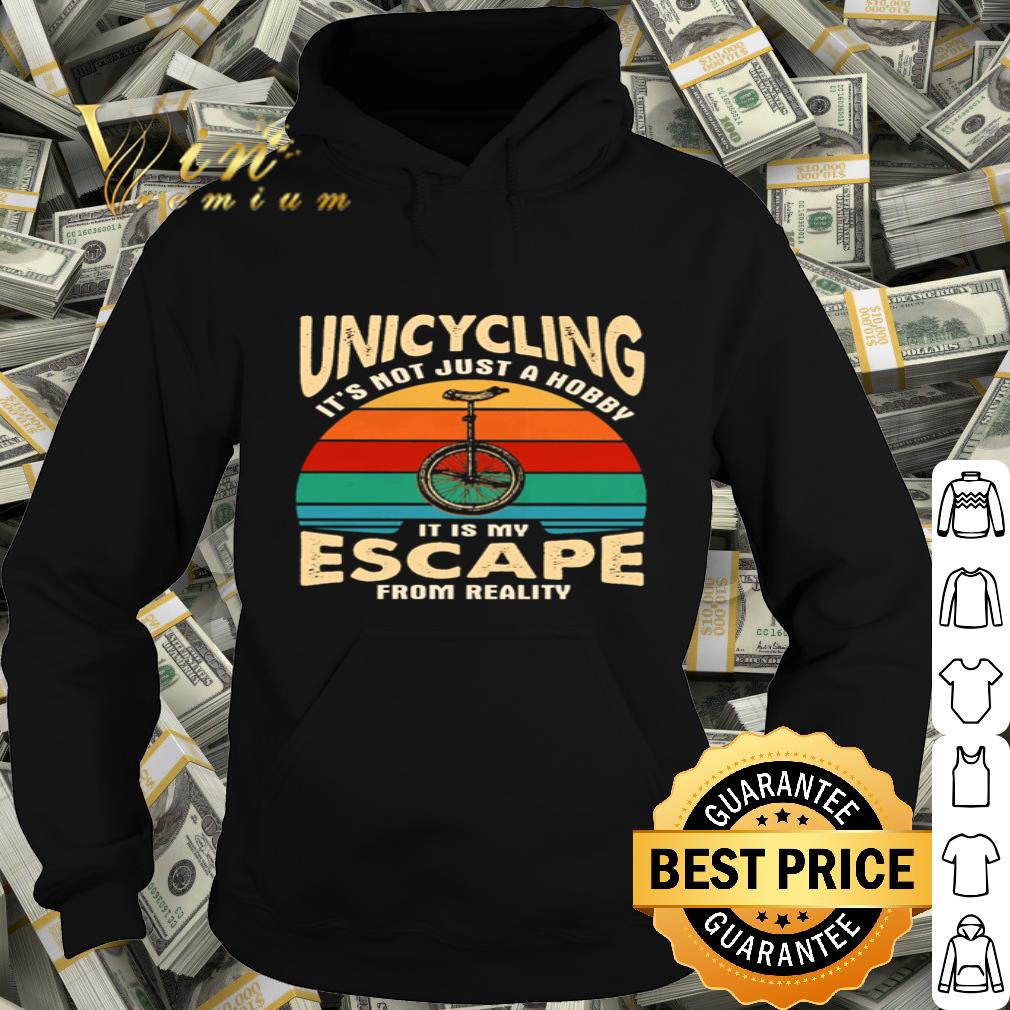 Vintage Unicycling It’s Not Just A Hobby It Is My Escape From Reality shirt
