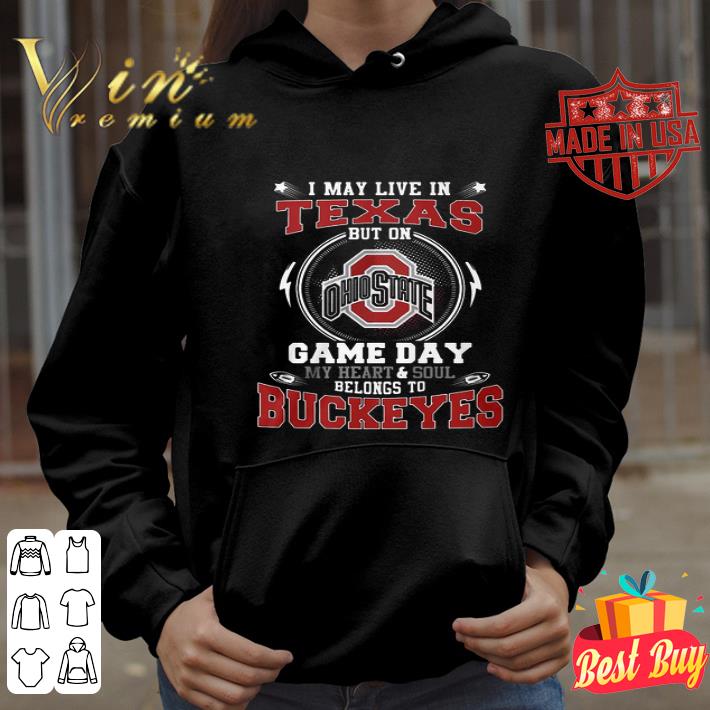 I May Live In Texas Ohio State Buckeyes But On Game Day My Heart shirt