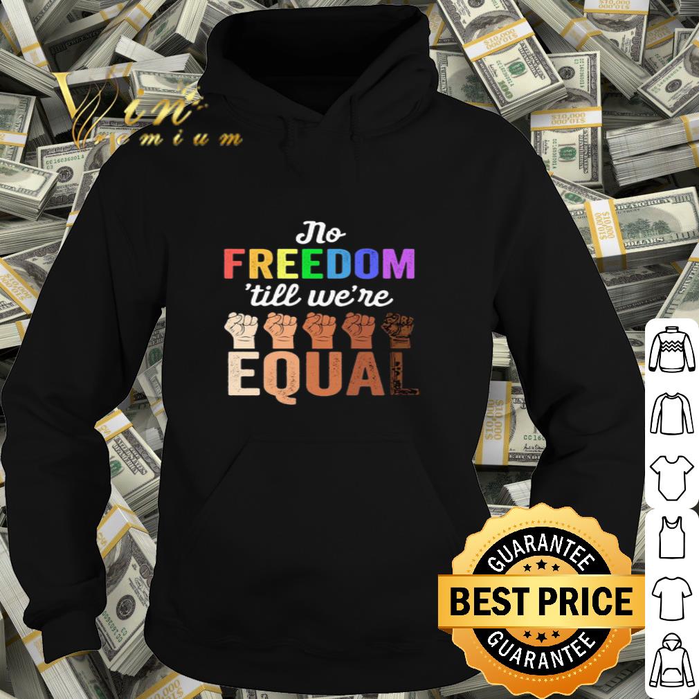 No Freedom ’till We’re Equal Hand LGBT Black Lives Matter shirt