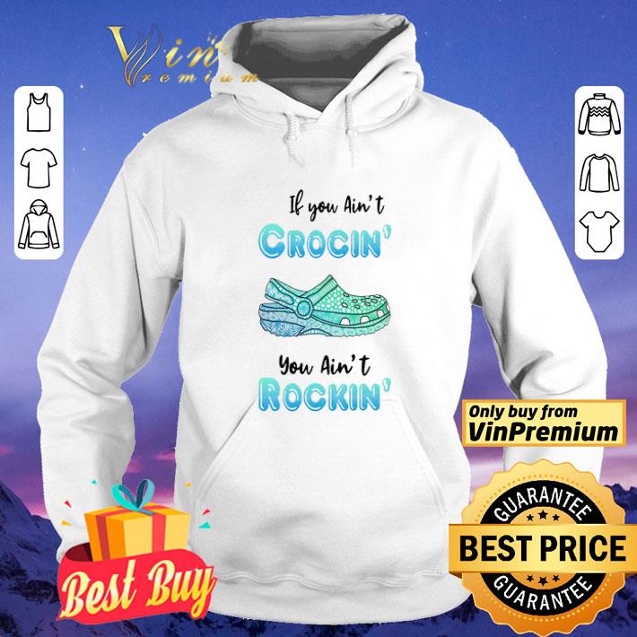 Crocs if you ain’t crocin’ you ain’t rockin’ shirt c3801a2d crocs if you ain t crocin you ain t rockin shirt 4 - Crocs if you ain’t crocin’ you ain’t rockin’ shirt