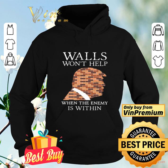 c3bd5767 donald trump walls won t help when the enemy is within shirt 4 - Donald Trump Walls Won’t Help When The Enemy Is Within shirt