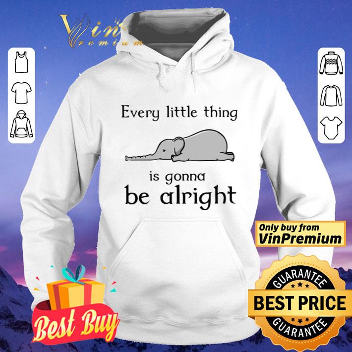 Elephant every little thing is gonna be alright shirt c428e124 elephant every little thing is gonna be alright shirt 4 - Elephant every little thing is gonna be alright shirt