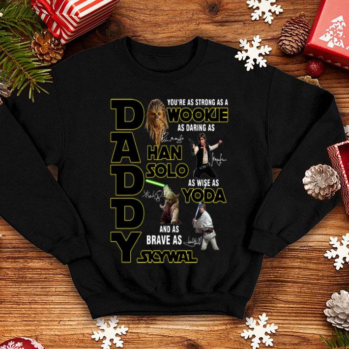 Daddy You’re As Strong As A Wookie As Wise As Yoda Father's Day shirt