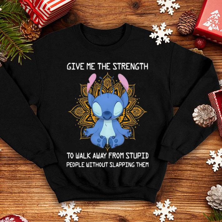 Yoga Stitch Give Me The Strength To Walk Away From Stupid People shirt