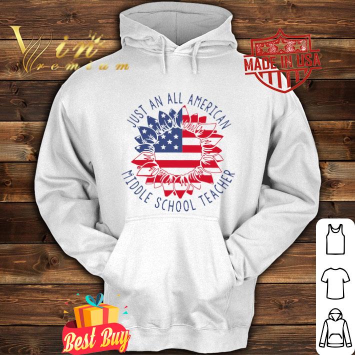 Just an all American Middle School Teacher Sunflower American shirt