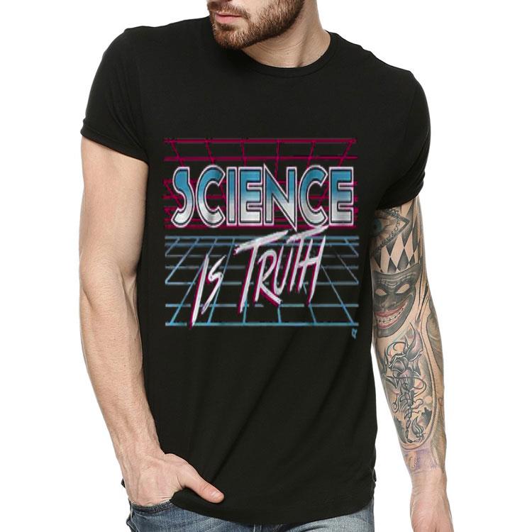 c4fc3c0c science is truth shirt 4 - Science Is Truth Shirt