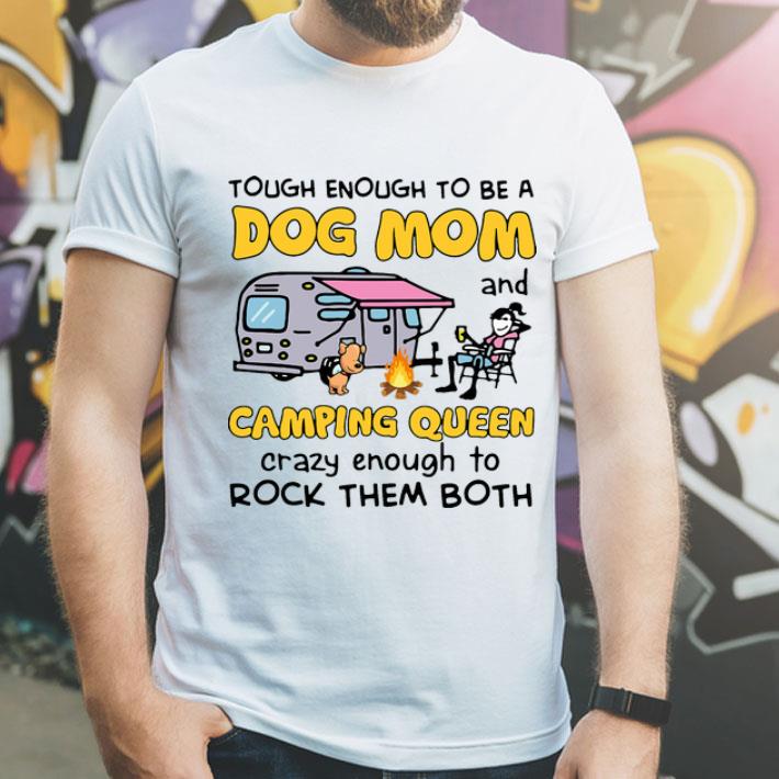 Tough Enough To Be A Dog Mom And Camping Queen Crazy Enough To Rock Them Both shirt c522d0e0 tough enough to be a dog mom and camping queen crazy enough to rock them both shirt 4 - Tough Enough To Be A Dog Mom And Camping Queen Crazy Enough To Rock Them Both shirt