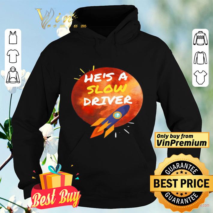 c57fd97b he s a slow driver spacex 2020 shirt 4 - He’s A Slow Driver-Spacex 2020 shirt