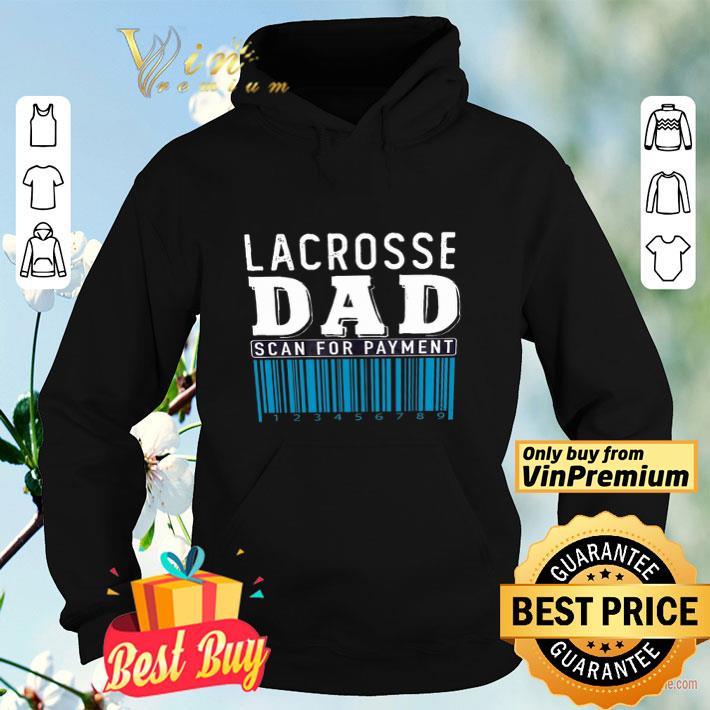 c599100d happy father s day lacrosse dad scan for payment shirt 4 - Happy Father's Day Lacrosse Dad Scan For Payment shirt