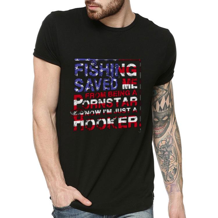 c5d63b3b america flag fishing saved me from being a pornstar now i m just a hooker shirt 4 - America Flag Fishing Saved Me From Being A Pornstar Now I’m Just A Hooker Shirt