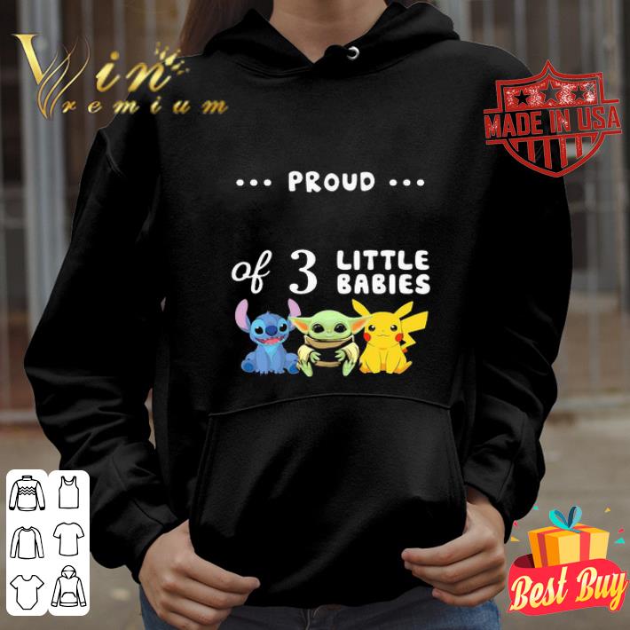 Proud Of 3 Little Babies Stitch Baby Yoda And Pikachu shirt