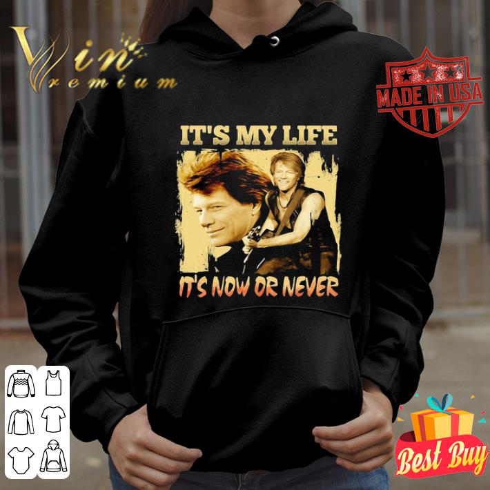Jon Bon Jovi It’s My Life It’s Now Or Never shirt