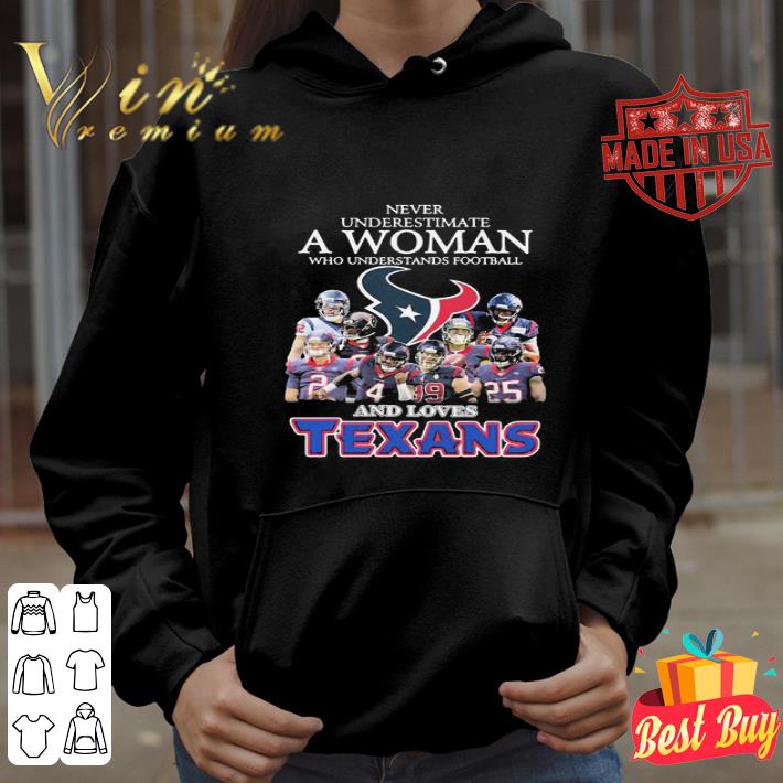 Never Underestimate A Woman Who Understands Houston Texans shirt