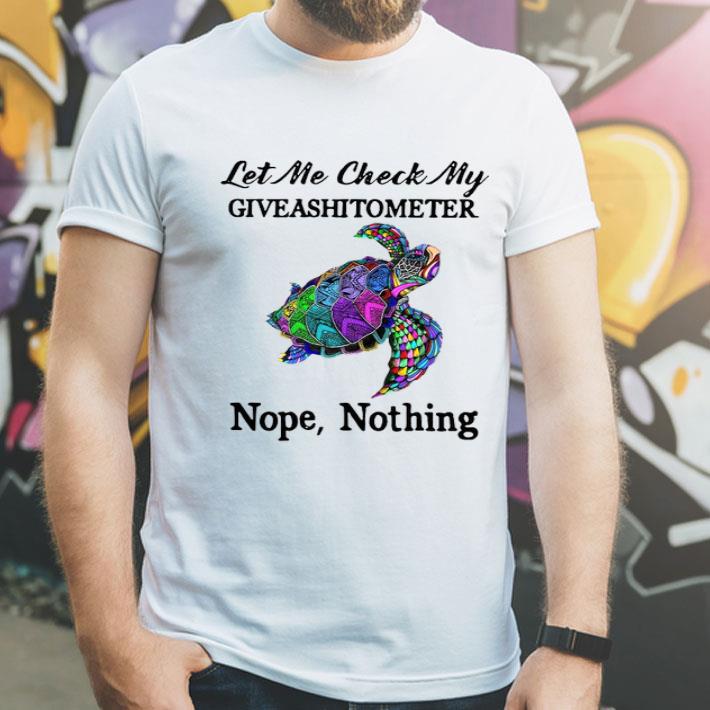 c7071f7a turtle let me check my giveashitometer nope nothing png shirt 4 - Turtle Let Me Check My Giveashitometer Nope Nothing.png Shirt