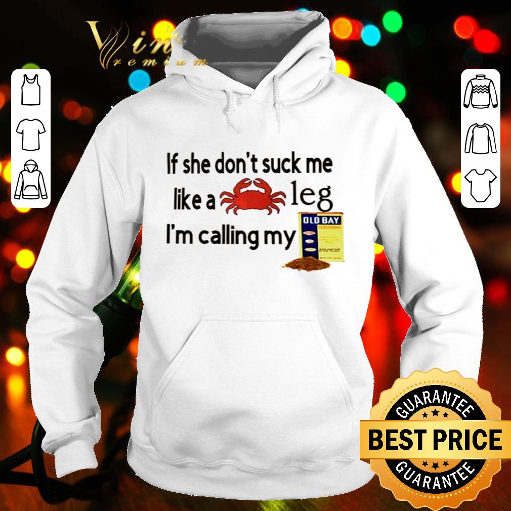 If she don’t suck me like a crab leg I’m calling my Old Bay shirt