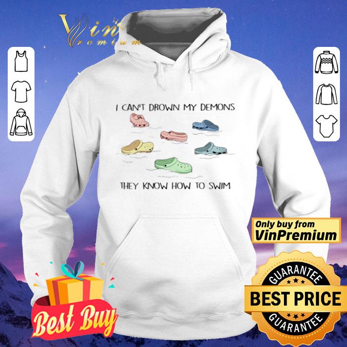 I can’t drown my demons they know how to swim shirt