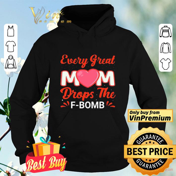 Every Great Mom Drops The F-Bomb shirt c9764f72 every great mom drops the f bomb shirt 4 - Every Great Mom Drops The F-Bomb shirt