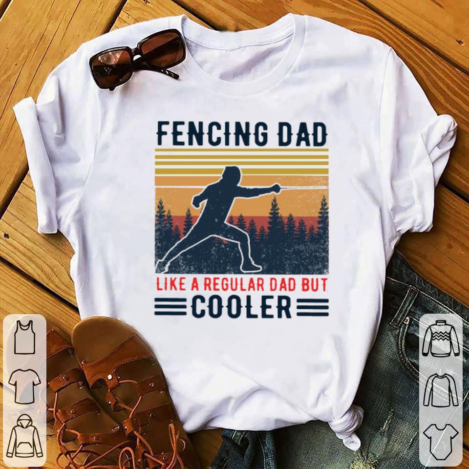 c9821bf4 fencing dad like a regular dad but cooler vintage shirt 4 - Fencing Dad Like A Regular Dad But Cooler Vintage Shirt