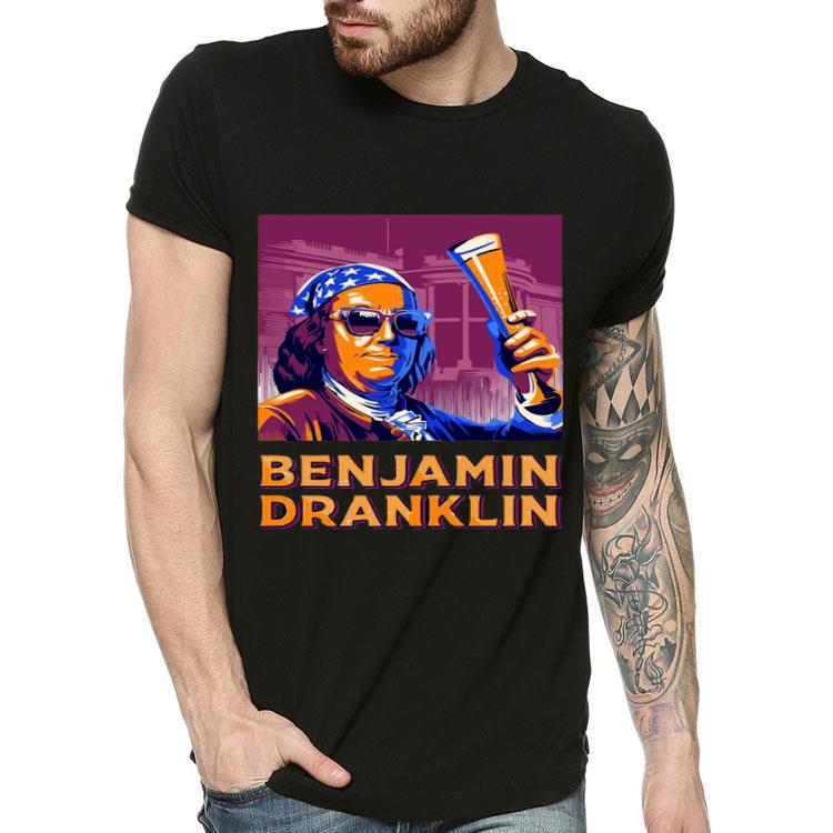 Ben Drankin 4th Of July Benjamin Dranklin Shirt