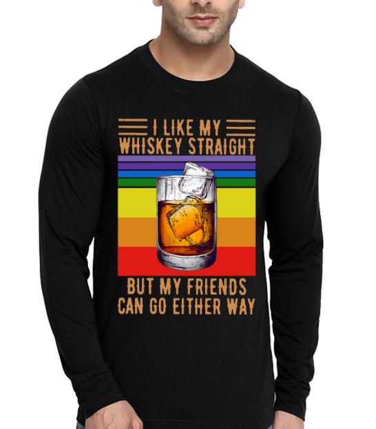 I Like My Whiskey Straight But My Friends Can Go Either Way Vintage Shirt ca7fc255 i like my whiskey straight but my friends can go either way vintage shirt 4 - I Like My Whiskey Straight But My Friends Can Go Either Way Vintage Shirt