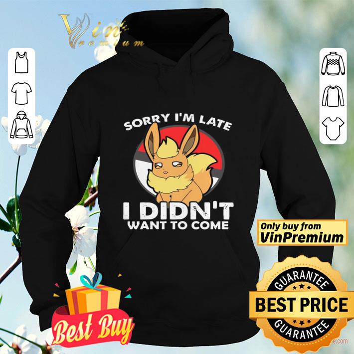 Pokemon Eevee Sorry I’m Late I didnt Want To Come shirt cacc2427 pokemon eevee sorry i m late i didnt want to come shirt 4 - Pokemon Eevee Sorry I’m Late I didnt Want To Come shirt
