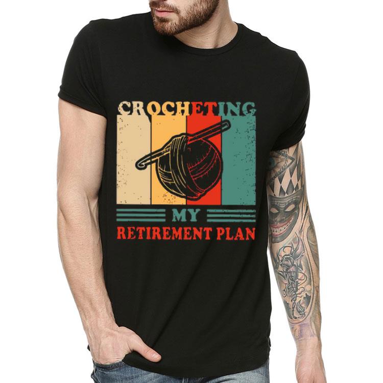 Crocheting My Retirement Plan Vintage Shirt