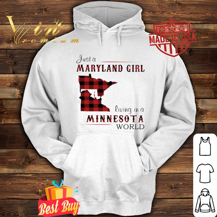 Just A Maryland Girl Living In A Minnesota World Map shirt