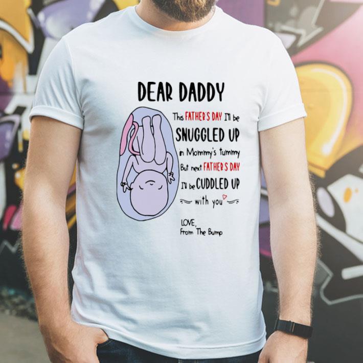 Dear Daddy This Father’s Day I’ll Be Snuggled Up In Mommy’s Tummy shirt 1 Dear Daddy This Father’s Day I’ll Be Snuggled Up In Mommy’s Tummy shirt