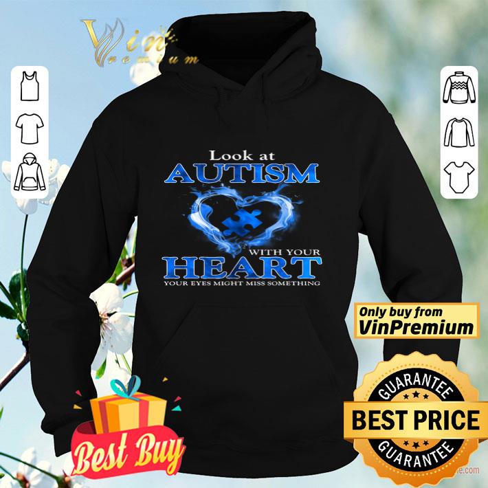 Look At Autism With Your Heart Your Eyes Might Miss Something shirt cbfc63c8 look at autism with your heart your eyes might miss something shirt 4 - Look At Autism With Your Heart Your Eyes Might Miss Something shirt