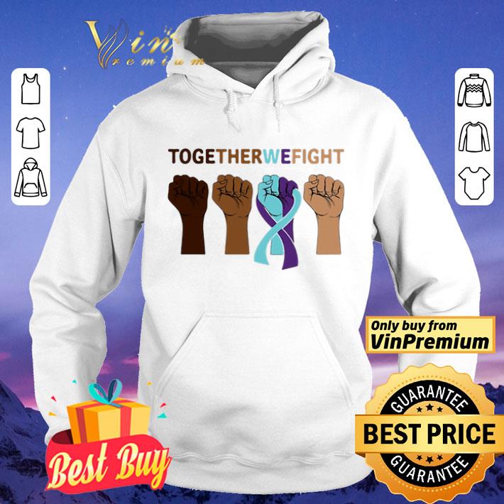 Together we fight black lives matter shirt