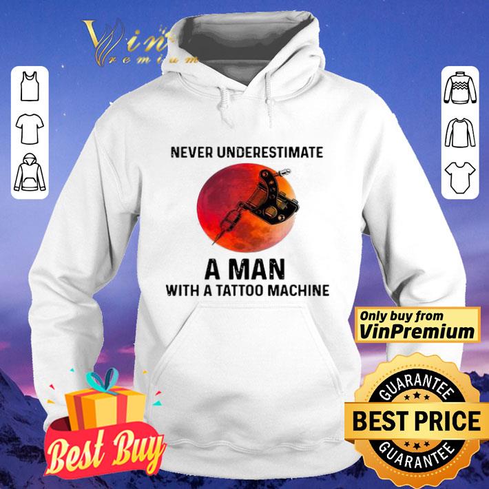 Never underestimate an man with a tattoo machine shirt