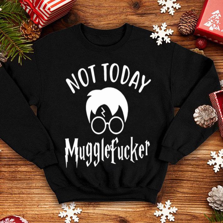 Harry Potter Not Today Mugglefucker shirt cc2e6dce harry potter not today mugglefucker shirt 4 - Harry Potter Not Today Mugglefucker shirt