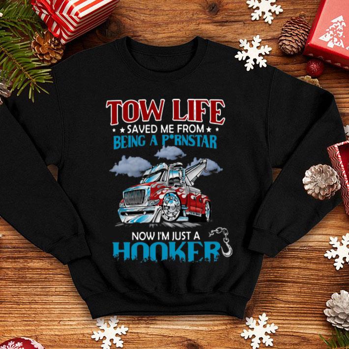 Tow Life Saved Me From Being A Pornstar Now I’m Just A Hooker shirt