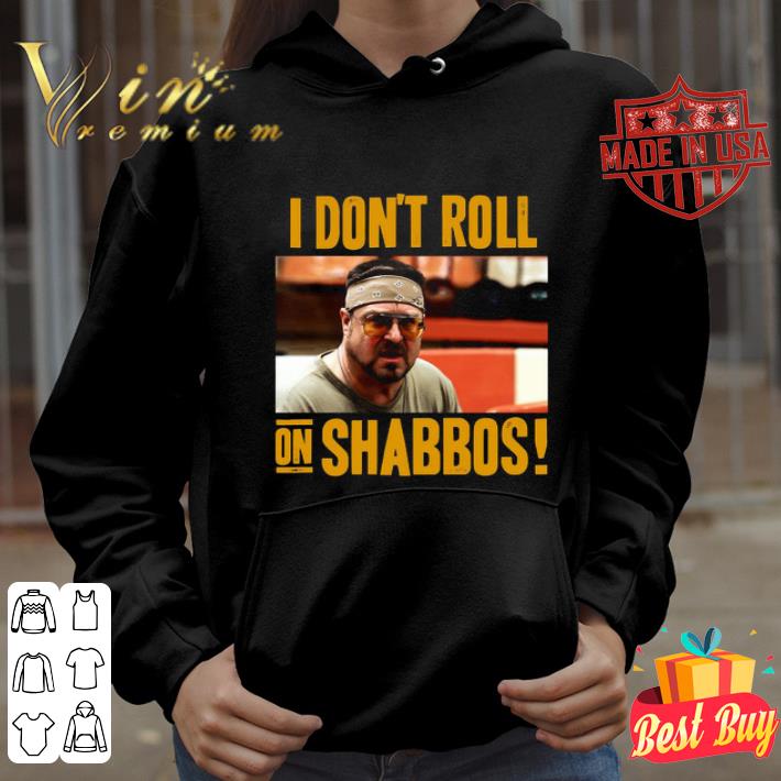 The Big Lebowski John Goodman I Don’t Roll On Shabbos shirt