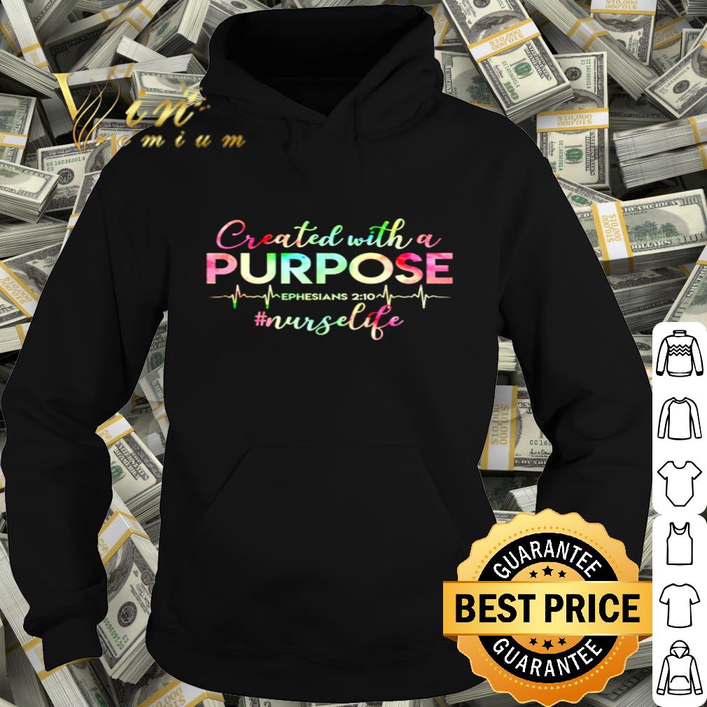 Created with a purpose Ephesians 2 10 #nurselife shirt cf6e0ec0 created with a purpose ephesians 2 10 nurselife shirt 4 - Created with a purpose Ephesians 2 10 #nurselife shirt