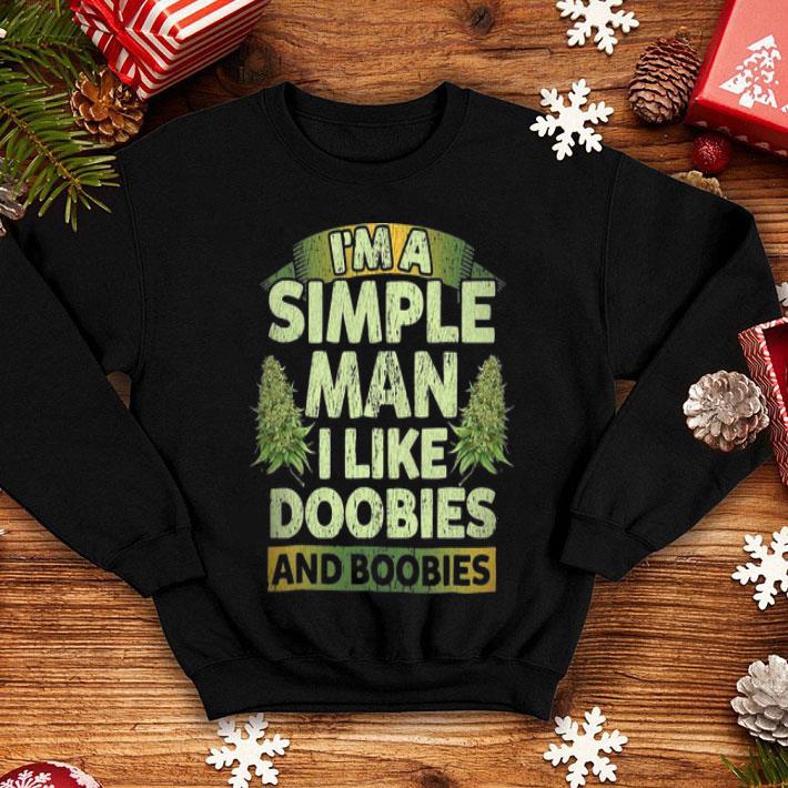 Weeds I'm A Simple Man I Like Doobies And Boobies shirt