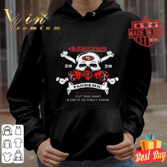 Skull San Francisco 49ers 2020 Pandemic In Case Of Emergency shirt