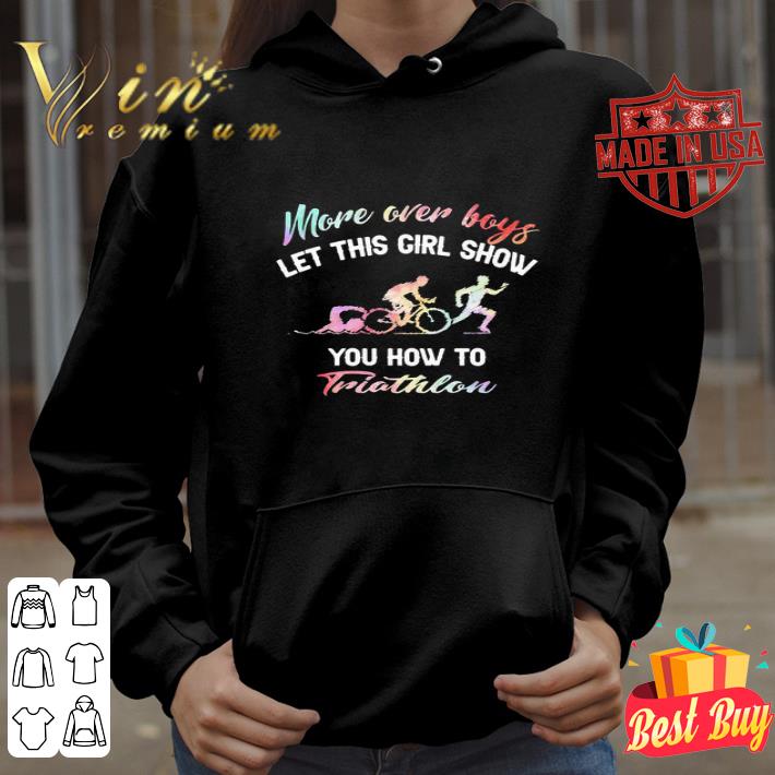 More Over Boys Let This Girl Show You How To Triathlon shirt d0610e32 more over boys let this girl show you how to triathlon shirt 4 - More Over Boys Let This Girl Show You How To Triathlon shirt