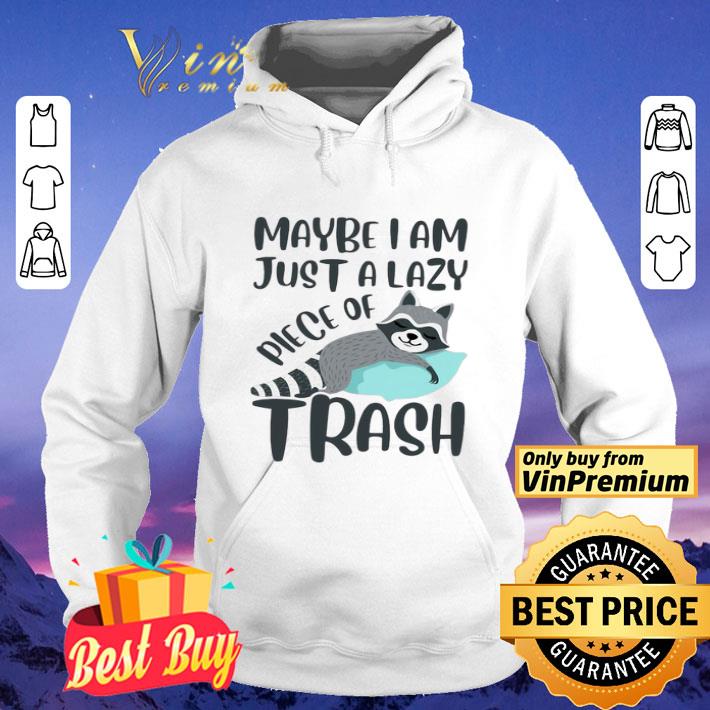 Sloth maybe I am just a lazy piece of trash shirt