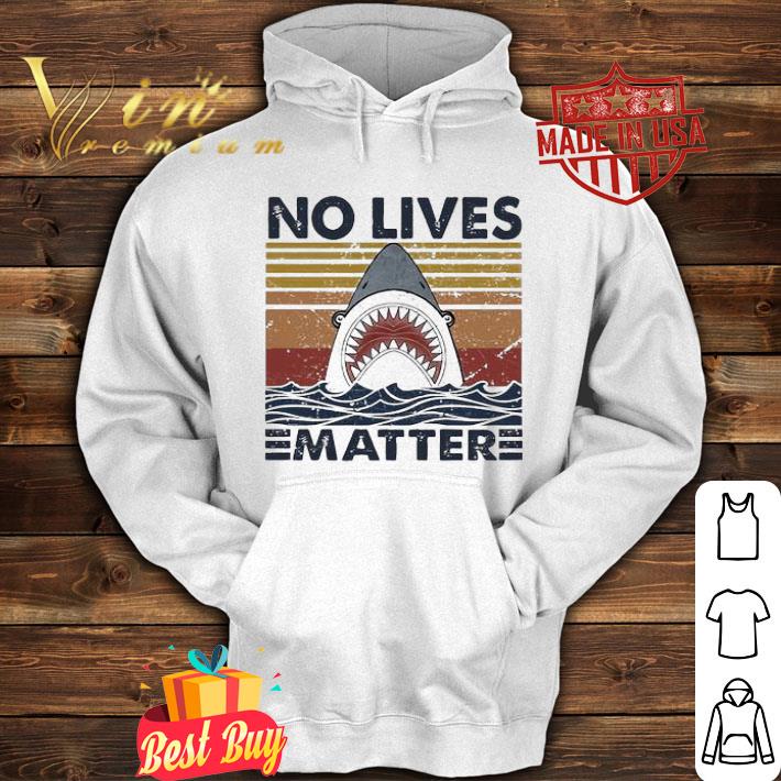 Shark no lives matter vintage shirt d137d7e6 shark no lives matter vintage shirt 4 - Shark no lives matter vintage shirt