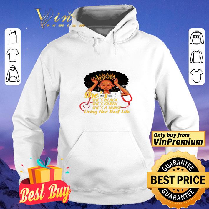 She's Black Nurse a Queen Living Her Best Life shirt