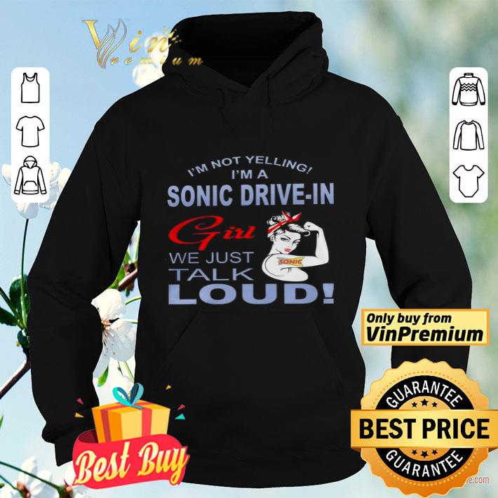 Strong Girl I'm Not Yelling I'm A Sonic Drive In Girl We Just Talk Loud shirt d16cb63a strong girl i m not yelling i m a sonic drive in girl we just talk loud shirt 4 - Strong Girl I'm Not Yelling I'm A Sonic Drive In Girl We Just Talk Loud shirt